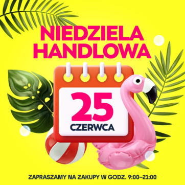 Niedziela handlowa 25 czerwca!