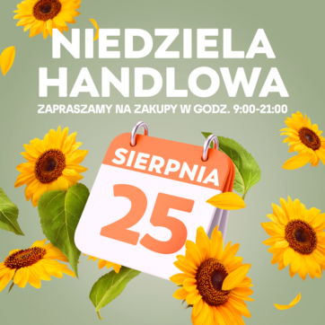 Niedziela handlowa 25 sierpnia!