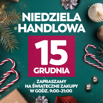 Niedziela handlowa 15 grudnia!